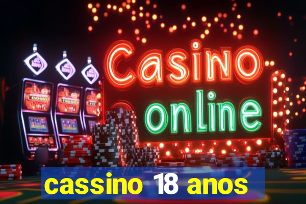 cassino 18 anos